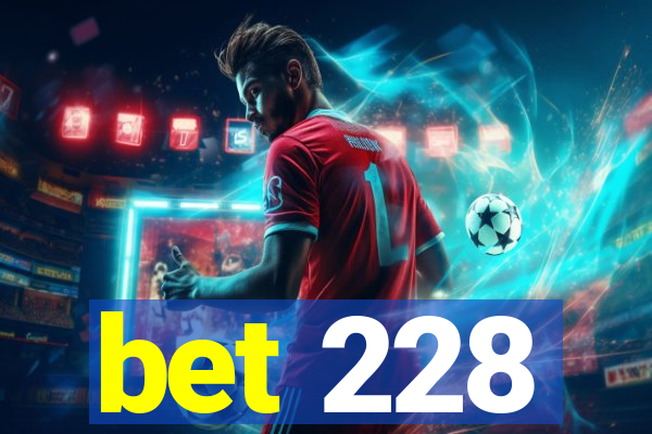 bet 228